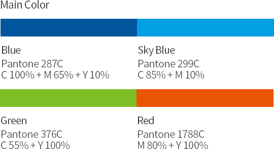 Main Color Blue(Pantone 287C, C 100% + M 65% + Y 10%), Sky Blue(Pantone 299C, C 85% + M 10%), Green(Pantone 376C, C 55% + Y 100%), Red(Pantone 1788C, M 80% + Y 100%)